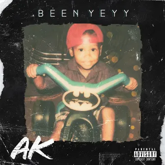 Been Yeyy by AK