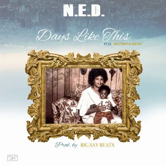 Days Like This (feat. Brandon Kareem) by N.E.D.