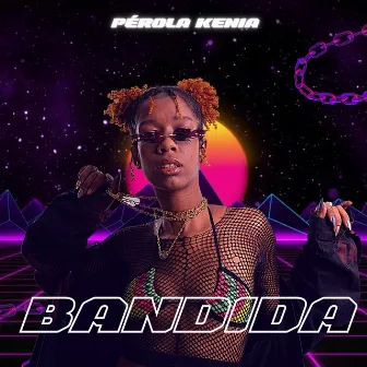 Bandida by Pérola kenia