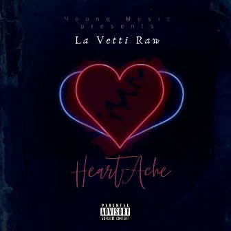 Heartache by La Vetti Raw