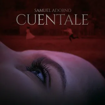 Cuentale by Samuel Adorno