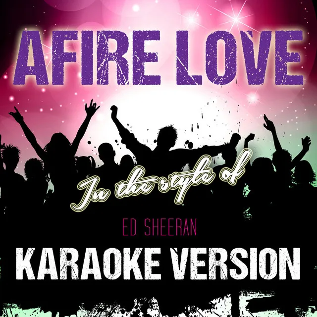 Afire Love (In the Style of Ed Sheeran) [Karaoke Version] - Single