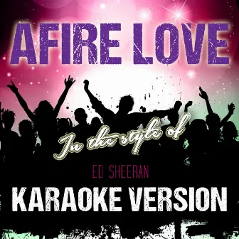 Afire Love (In the Style of Ed Sheeran) [Karaoke Version] - Single by Ameritz Audio Karaoke