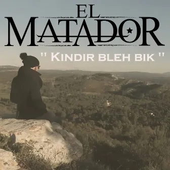 Kindir Bleh Bik by El Matador