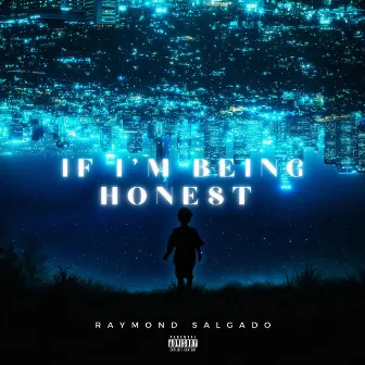 if i'm being honest by Raymond Salgado