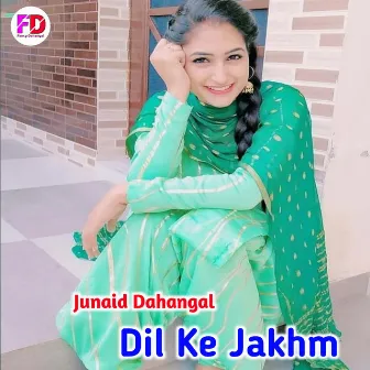 Dil Ke Jakhm by Junaid Dahangal