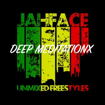 Deep Meditationx (Unmixed Freestyles) by Jahface