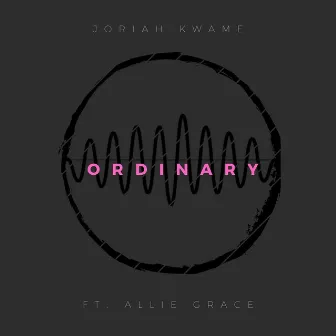 Ordinary by Joriah Kwamé