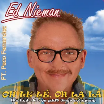 Oh Le Lé, Oh La lá (Hé laat de zon maar schijnen) by Ed Nieman