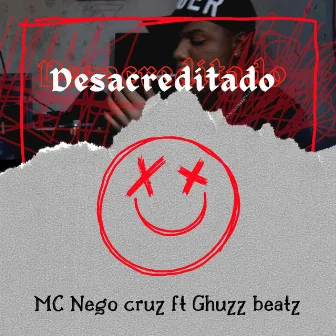 Desacreditado by mc nego cruz