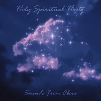 Sounds From Above by Holy Spiritual Hertz