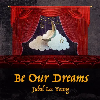 Be Our Dreams by Jubal Lee Young