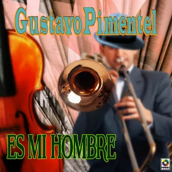 Es Mi Hombre by Gustavo Pimentel