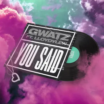 You Said by Gwatz