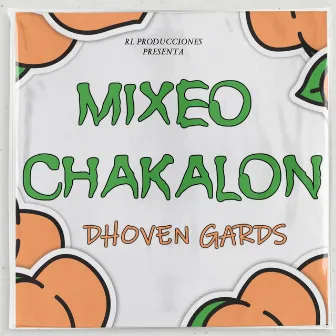 Mixeo Chakalon by Dhoven Gards