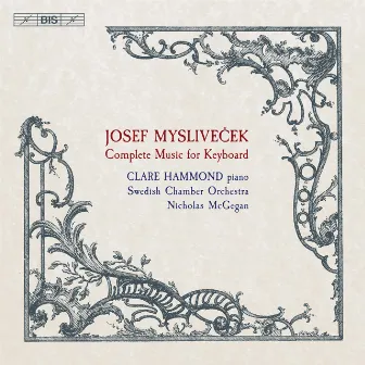 Mysliveček: Complete Music for Keyboard by Josef Mysliveček