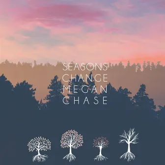 Seasons Change by Megan Chase