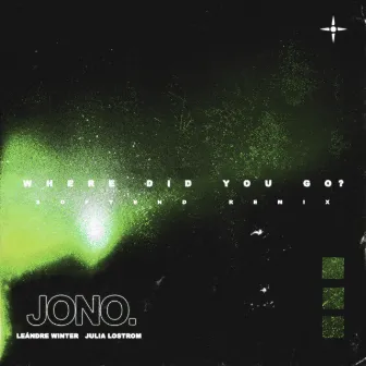 WHERE DID YOU GO? (softend REMIX) by JONO.