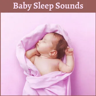 Baby Sleep Sounds: Soothing Lullabies for a Calming Baby Sleep by Static Sleep