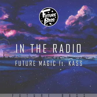 In The Radio by Future Magic