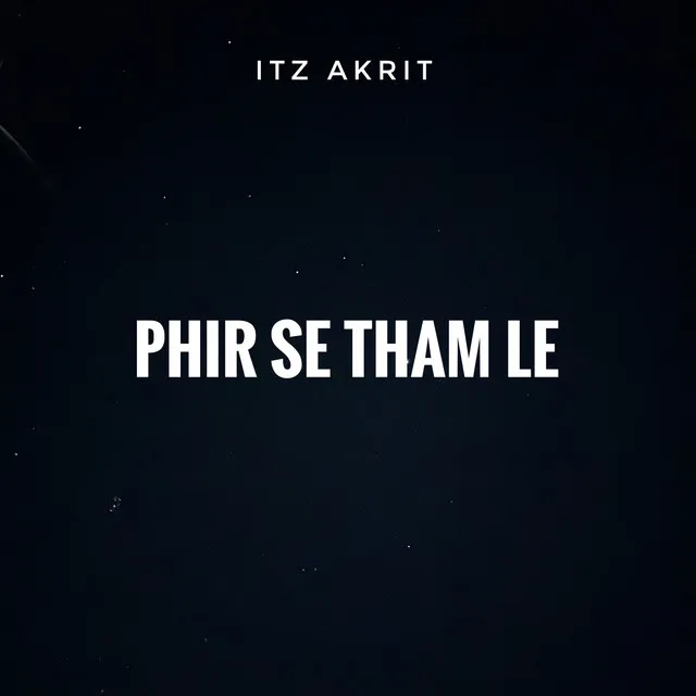 Phir Se Tham Le