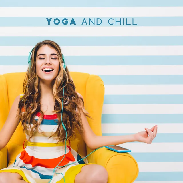 Yoga and Chill – Relaxing Music for Stretching Exercises