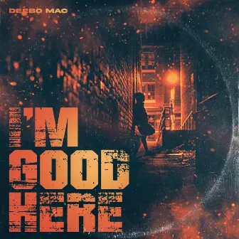 I'm Good Here by Deebo Mac