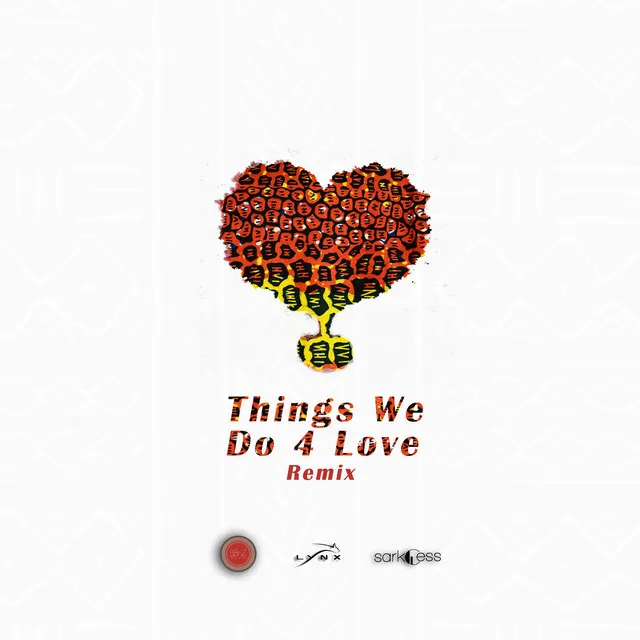 Things We Do 4 Love - Remix