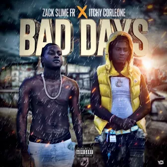 Bad Days by Itchy Corleone