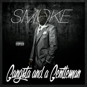 Gangsta and a Gentleman by Smoke Locc