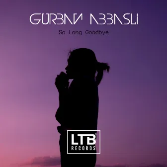 So Long Goodbye by Gurban Abbasli