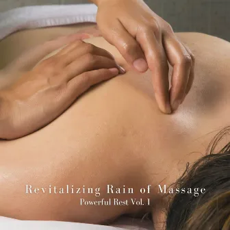 Revitalizing Rain of Massage: Powerful Rest Vol. 1 by Digital Sounds Recordings