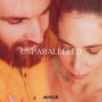 Unparalleled by Minuk