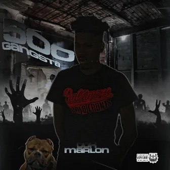 500 Gangsta by Ddh Marlon