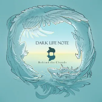 Behind the Clouds by Dark Life Note