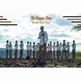 Oh Happy Day by The Kenyan Boys Choir