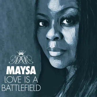 Love Is A Battlefield by Maysa