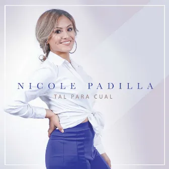 Tal para Cual by Nicole Padilla