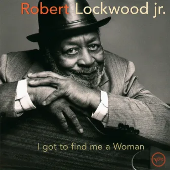 I Got To Find Me A Woman by Robert Lockwood, Jr.