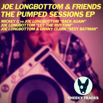 Joe Longbottom & Friends: The Pumped Sessions EP by Mickey G