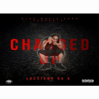 Changed up by Lucciano Da G