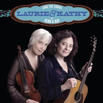 Laurie & Kathy Sing Songs of Vern & Ray by Kathy Kallick