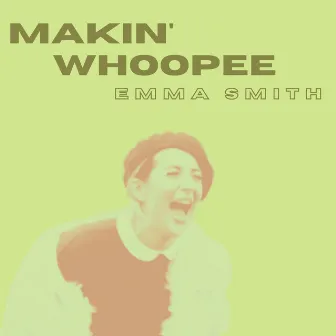 Makin' Whoopee by Emma Smith