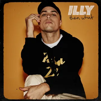 Then What by Illy