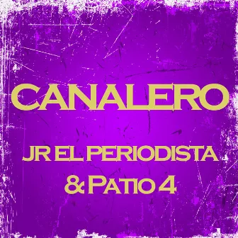 Canalero by JR El Periodista