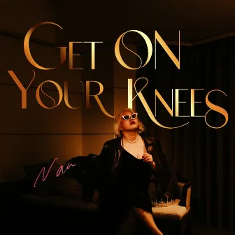 Get On Your Knees by Naa