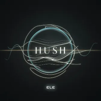 HUSH by Ele