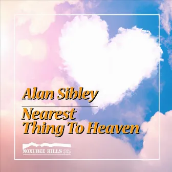 Nearest Thing to Heaven by Alan Sibley