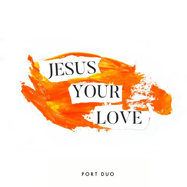 Jesus Your Love