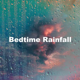 Bedtime Rainfall by Still Nature